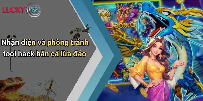Tool Hack Bắn Cá: Sự Thật, Tác Động Và Góc Nhìn Từ Lucky88 5 Nhận diện và phòng tránh tool hack bắn cá lừa đảo